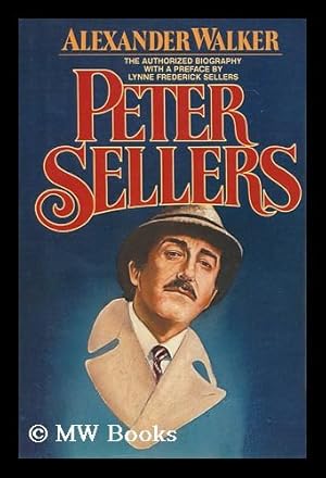 Seller image for Peter Sellers, the Authorized Biography / Alexander Walker for sale by MW Books Ltd.