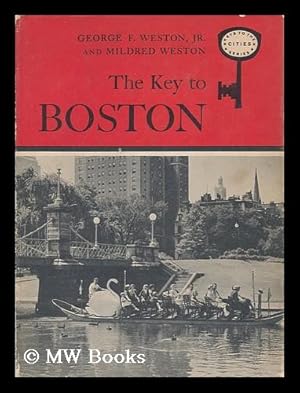 Seller image for The Key to Boston, by George F. Weston, Jr. and Mildred Weston for sale by MW Books Ltd.