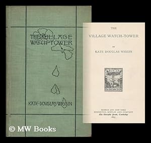 Immagine del venditore per The Village Watch-Tower / by Kate Douglas Wiggin venduto da MW Books Ltd.