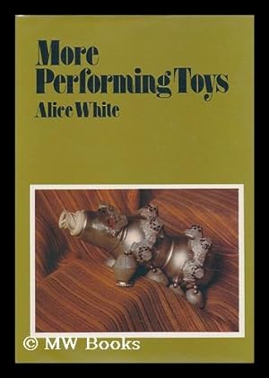 Seller image for More Performing Toys [By] Alice White for sale by MW Books Ltd.
