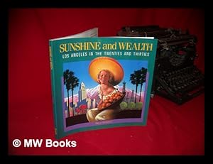 Bild des Verkufers fr Sunshine and Wealth : Los Angeles in the Twenties and Thirties / Bruce Henstell zum Verkauf von MW Books Ltd.