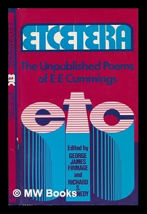 Bild des Verkufers fr Etcetera : the Unpublished Poems of E. E. Cummings / Edited by George James Firmage and Richard S. Kennedy zum Verkauf von MW Books Ltd.