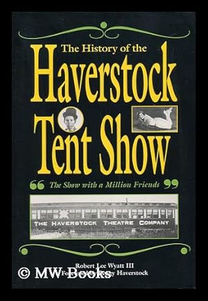 Seller image for The History of the Haverstock Tent Show, "The Show with a Million Friends" for sale by MW Books Ltd.