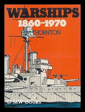 Seller image for Warships 1860-1970; a Collection of Naval Lore [By] J. M. Thornton for sale by MW Books Ltd.