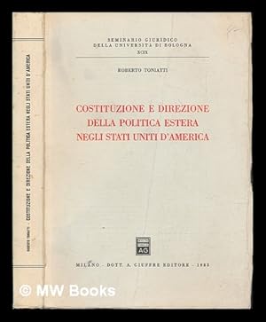 Immagine del venditore per Costituzione e Direzione della Politica Estera Negli Stati Uniti d'America : Seminario Giuridico della Universita di Bologna XCIX venduto da MW Books Ltd.