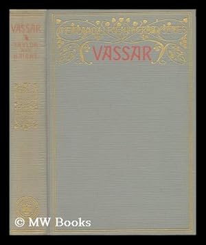 Image du vendeur pour Vassar, by James Monroe Taylor and Elizabeth Hazelton Haight mis en vente par MW Books Ltd.
