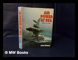 Bild des Verkufers fr Air Power At Sea : 1945 to Today / John Winton zum Verkauf von MW Books Ltd.