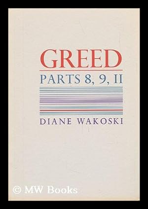 Seller image for Greed, Parts 8, 9, 11 / Diane Wakoski for sale by MW Books Ltd.