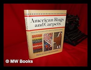 Seller image for American Rugs and Carpets from the Seventeenth Century to Modern Times / Helene Von Rosenstiel for sale by MW Books Ltd.