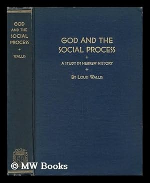 Imagen del vendedor de God and the Social Process; a Study in Hebrew History, by Louis Wallis a la venta por MW Books Ltd.