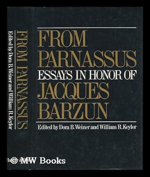 Imagen del vendedor de From Parnassus : Essays in Honor of Jacques Barzun / Edited by Dora B. Weiner and William R. Keylor a la venta por MW Books Ltd.