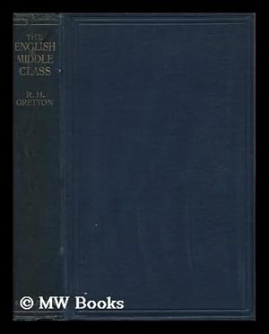 Bild des Verkufers fr The English Middle Class, by R. H. Gretton zum Verkauf von MW Books Ltd.