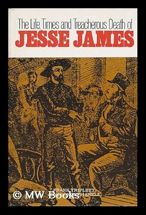Immagine del venditore per The Life, Times, and Treacherous Death of Jesse James / by Frank Triplett ; with an Introd. and Notes by Joseph Snell ; Original Paintings by Jerry Vallez venduto da MW Books Ltd.