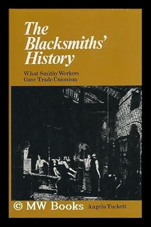 Bild des Verkufers fr The Blacksmith's History: What Smithy Workers Gave Trade Unionism zum Verkauf von MW Books Ltd.