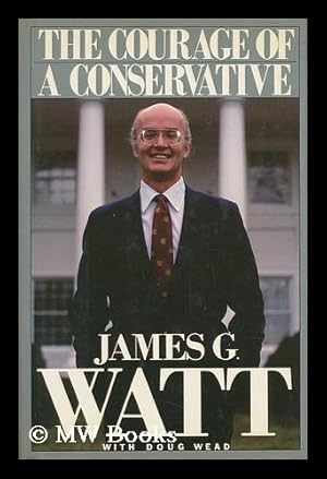 Seller image for The Courage of a Conservative / James G. Watt with Doug Wead for sale by MW Books
