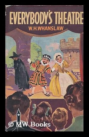 Seller image for Everybody's Theatre and How to Make It, Written and Illustrated by H. W. Whanslaw, with an Introduction by Edward Shanks for sale by MW Books Ltd.