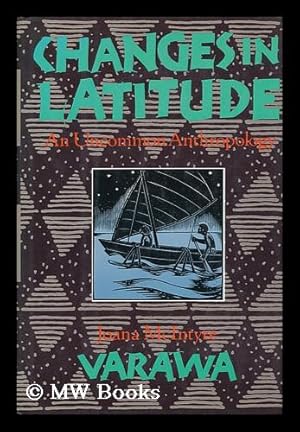 Seller image for Changes in Latitude : an Uncommon Anthropology / Joana McIntyre Varawa for sale by MW Books