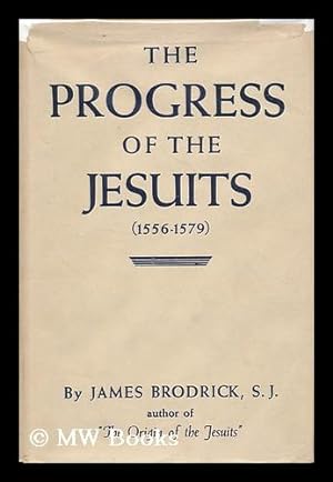 Image du vendeur pour The Progress of the Jesuits (1556-79) / by James Brodrick mis en vente par MW Books Ltd.