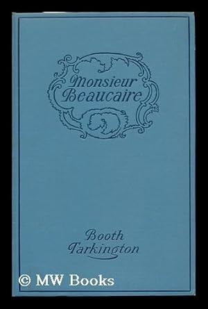 Seller image for Monsieur Beaucaire, by Booth Tarkinton; Illustrated with Scenes from the Photoplay . for sale by MW Books