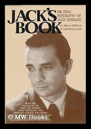 Bild des Verkufers fr Jack's Book : an Oral Biography of Jack Kerouac / by Barry Gifford & Lawrence Lee zum Verkauf von MW Books