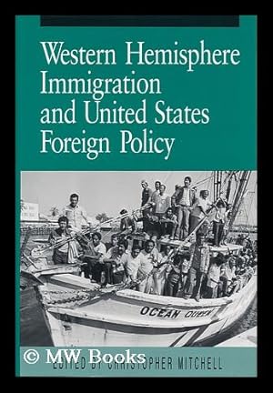 Image du vendeur pour Western Hemisphere Immigration and United States Foreign Policy / Edited by Christopher Mitchell ; Contributors, Jorge I. Domnguez.et Al. mis en vente par MW Books