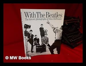 Seller image for With the Beatles : the Historic Photographs of Dezo Hoffmann / Edited and Designed by Pearce Marchbank for sale by MW Books Ltd.