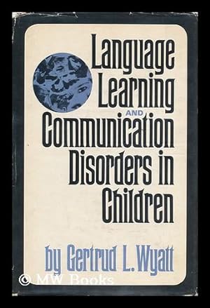 Image du vendeur pour Language Learning and Communication Disorders in Children [By] Gertrud L. Wyatt mis en vente par MW Books Ltd.