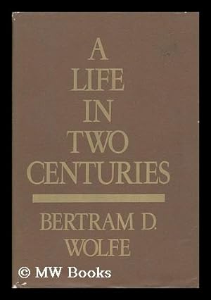 Bild des Verkufers fr A Life in Two Centuries : an Autobiography / Bertram D. Wolfe ; Introd. by Leonard Shapiro zum Verkauf von MW Books