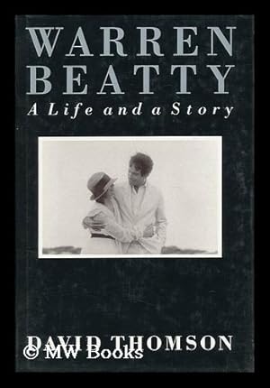 Seller image for Warren Beatty : a Life and a Story / David Thomson for sale by MW Books