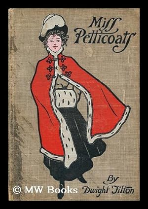 Image du vendeur pour Miss Petticoats / by Dwight Tilton ; with Illustrations by Charles H. Stephens mis en vente par MW Books