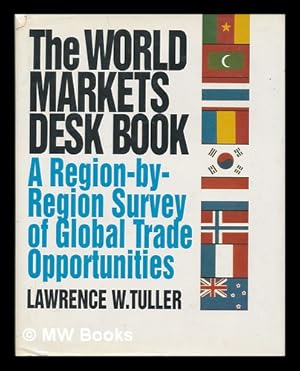Image du vendeur pour The World Markets Desk Book : a Region-By-Region Survey of Global Trade Opportunities mis en vente par MW Books