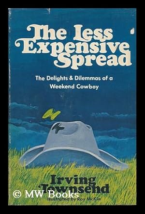 Seller image for The Less Expensive Spread; the Delights & Dilemmas of Weekend Cowboy. Illus. by Roy McKie for sale by MW Books