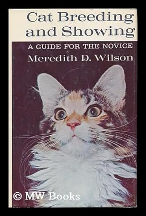 Immagine del venditore per Cat Breeding and Showing; a Guide for the Novice [By] Meredith D. Wilson venduto da MW Books