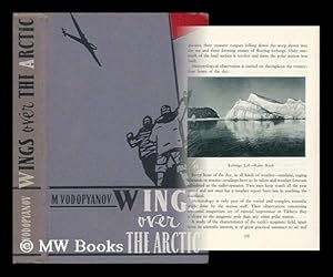 Seller image for Wings over the Arctic [By] M. Vodopyanov. [Translated from the Russian by W. Perelman] for sale by MW Books Ltd.