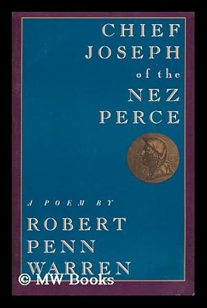 Seller image for Chief Joseph of the Nez Perce, Who Called Themselves the Nimipu, "The Real People" : a Poem / by Robert Penn Warren for sale by MW Books