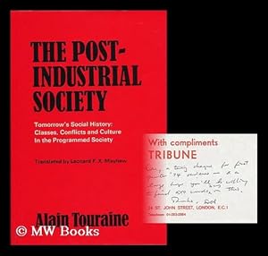 Seller image for The Post-Industrial Society; Tomorrow's Social History: Classes, Conflicts and Culture in the Programmed Society. Translated by Leonard F. X. Mayhew for sale by MW Books Ltd.