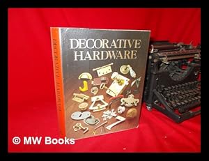 Image du vendeur pour Decorative Hardware / Mark Dittrick, Diane Kender Dittrick ; Photographs by David Arky ; Illustrations by Mark Dittick mis en vente par MW Books Ltd.