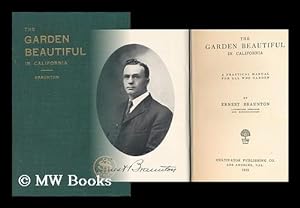 Imagen del vendedor de The Garden Beautiful in California; a Practical Manual for all Who Garden a la venta por MW Books Ltd.