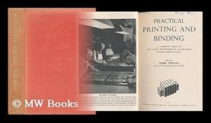 Imagen del vendedor de Practical Printing and Binding - a Complete Guide to the Latest Developments in all Branches of the Printer's Craft a la venta por MW Books Ltd.