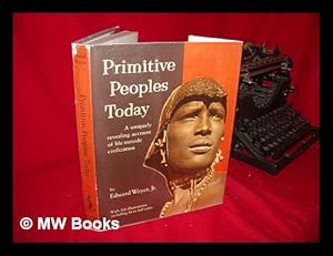 Image du vendeur pour Primitive Peoples Today. Illustrated with 212 Photos. and 14 Maps mis en vente par MW Books Ltd.