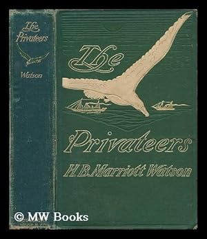 Seller image for The Privateers, by H. B. Marriott Watson . for sale by MW Books