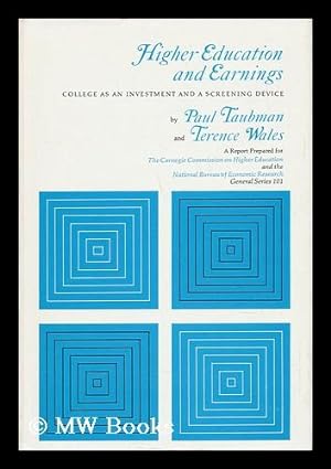 Seller image for Higher Education and Earnings : College As an Investment and a Screening Device / by Paul Taubman and Terence Wales for sale by MW Books
