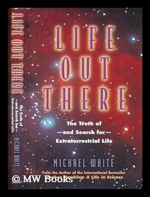 Imagen del vendedor de Life out There : the Truth Of-- and Search For-- Extraterrestrial Life a la venta por MW Books