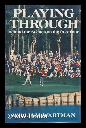 Seller image for Playing through : Behind the Scenes on the PGA Tour for sale by MW Books