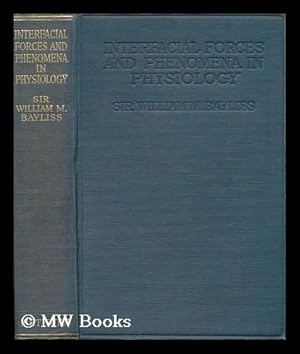Seller image for Interfacial Forces and Phenomena in Physiology; Being the Herter Lectures in New York in March, 1922, by Sir William M. Bayliss; with Seven Diagrams for sale by MW Books Ltd.
