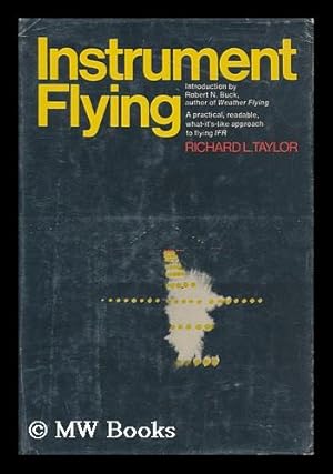 Seller image for Instrument Flying [By] Richard L. Taylor. Introd. by Robert N. Buck for sale by MW Books