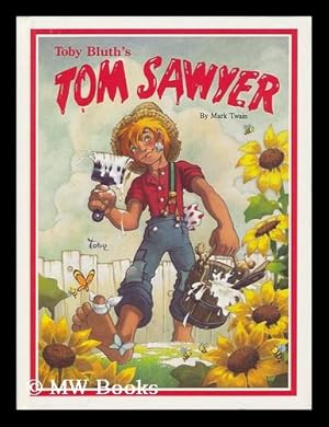 Seller image for Tom Sawyer / by Mark Twain ; Illustrated by Toby Bluth for sale by MW Books