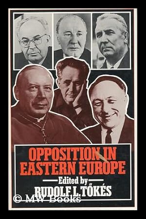 Imagen del vendedor de Opposition in Eastern Europe / Edited by Rudolf L. Tokes a la venta por MW Books Ltd.