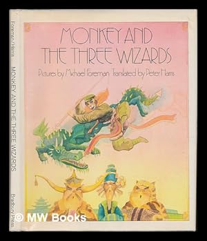 Seller image for Monkey and the Three Wizards / Pictures by Michael Foreman ; Translated by Peter Harris - [A Monkey Possessing Supernatural Powers Challenges Three Wizards to a Series of Spectacular Magic Contests] for sale by MW Books