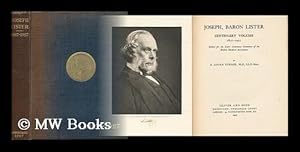 Seller image for Joseph, Baron Lister. Centenary Volume, 1827-1927, Edited for the Lister Centenary Committee of the British Medical Association, by A. Logan Turner . for sale by MW Books Ltd.